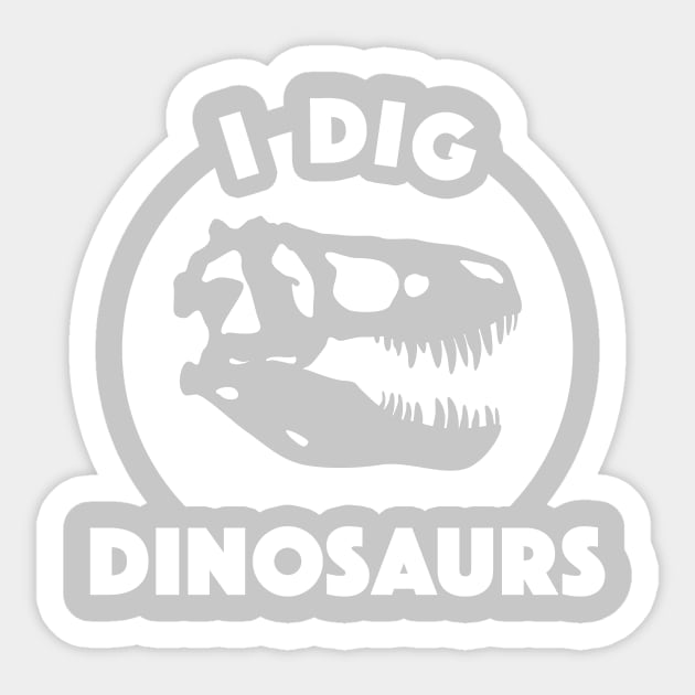 I Dig Dinosaurs Too Sticker by dinosareforever